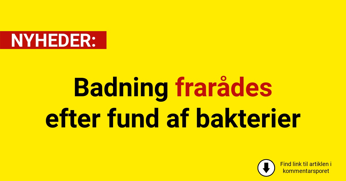 Badning frarådes efter fund af bakterier