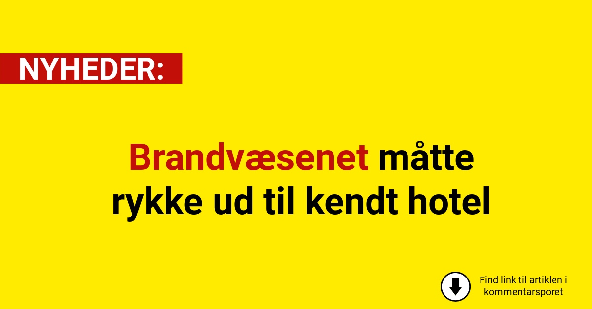Brandvæsenet måtte rykke ud til kendt hotel