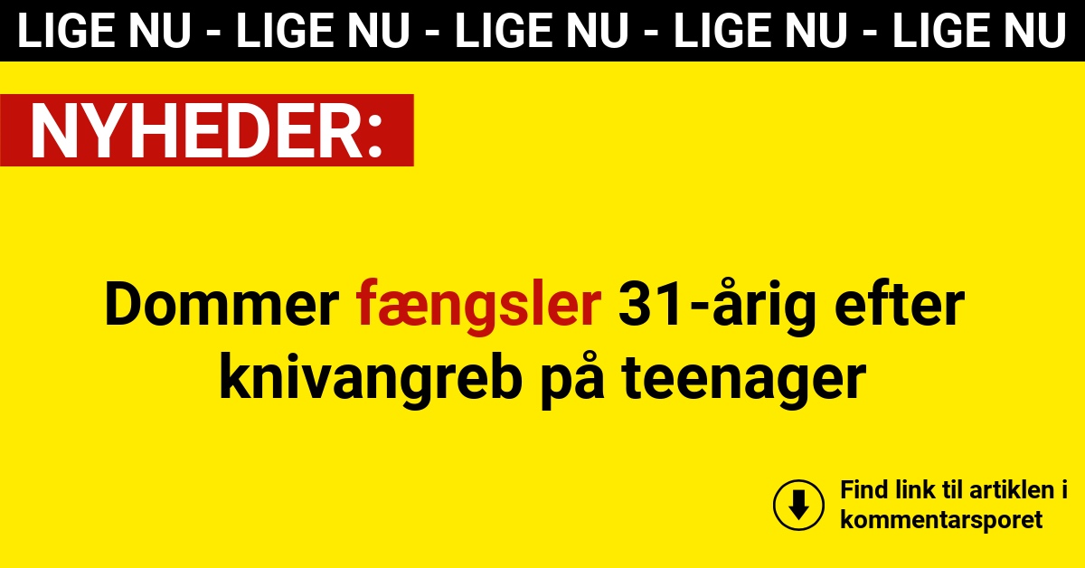 Dommer fængsler 31-årig efter knivangreb på teenager