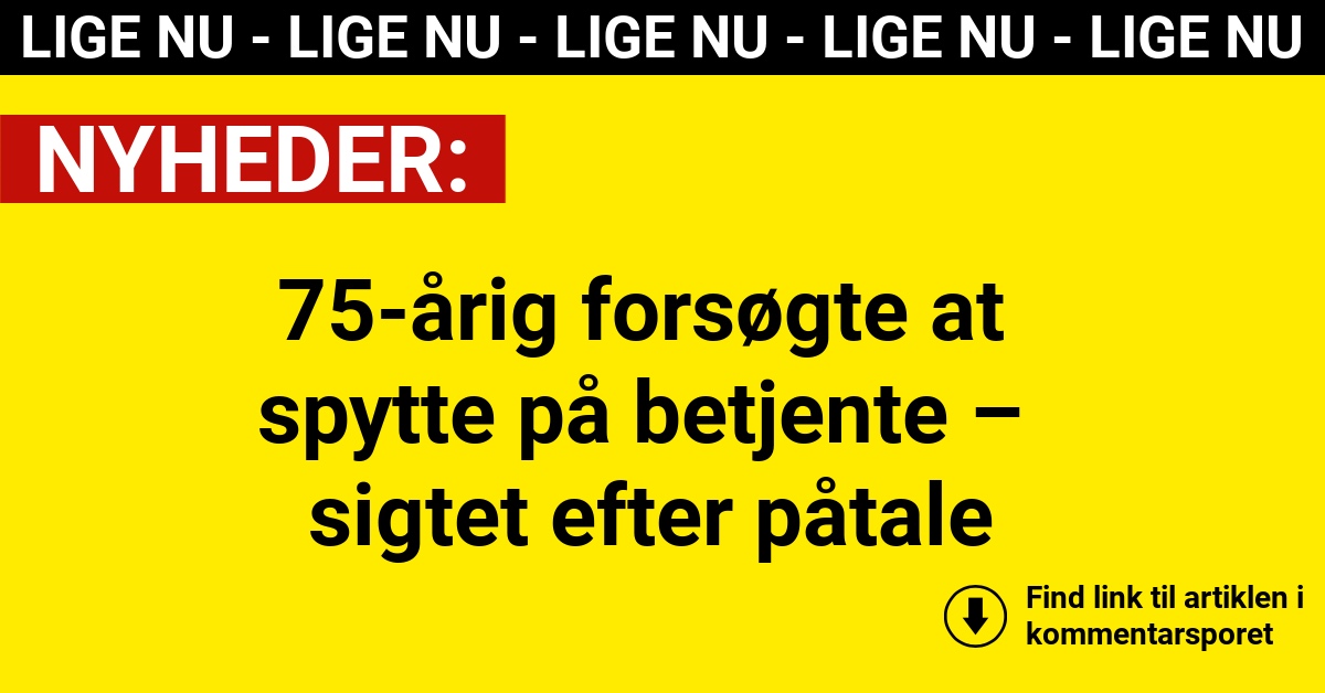 75-årig forsøgte at spytte på betjente – sigtet efter påtale