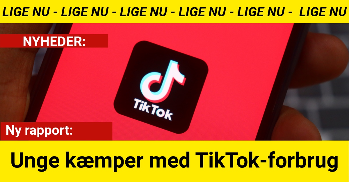 Ny rapport: Unge kæmper med TikTok-forbrug