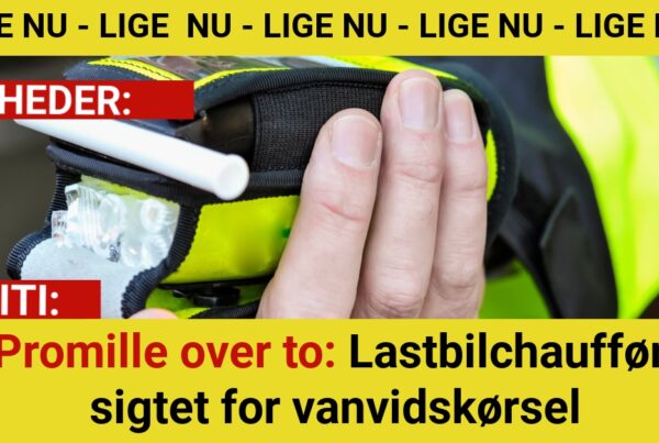 Promille over to: Lastbilchauffør sigtet for vanvidskørsel