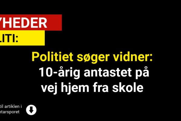 Politiet søger vidner: 10-årig antastet på vej hjem fra skole