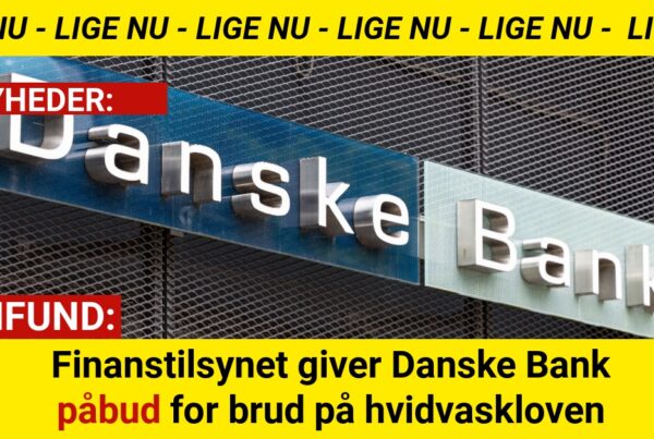 Finanstilsynet giver Danske Bank påbud for brud på hvidvaskloven