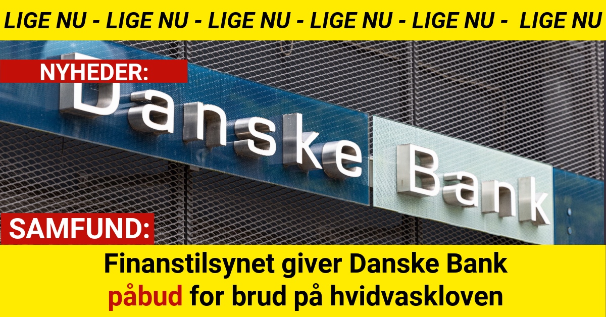 Finanstilsynet giver Danske Bank påbud for brud på hvidvaskloven