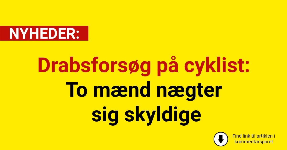 Drabsforsøg på cyklist: To mænd nægter sig skyldige