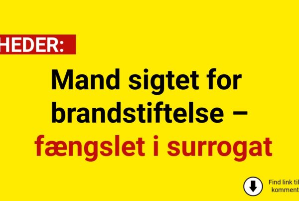 Mand sigtet for brandstiftelse – fængslet i surrogat