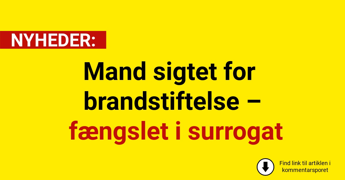 Mand sigtet for brandstiftelse – fængslet i surrogat