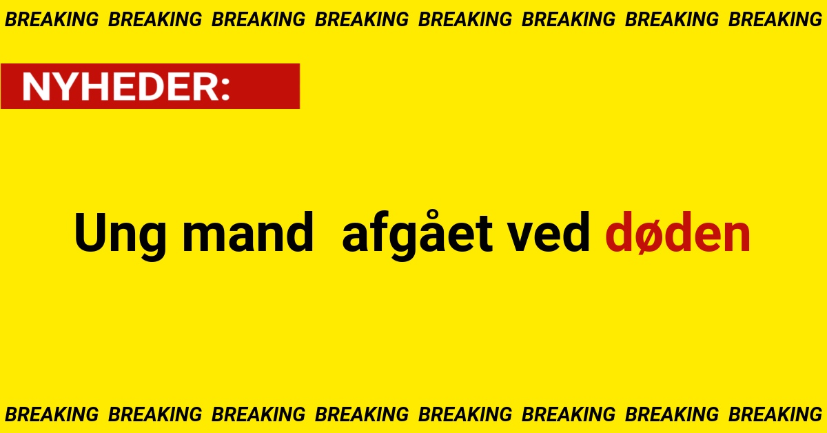 Ung mand afgået ved døden
