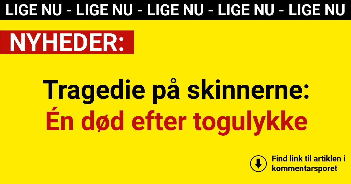 Tragedie på skinnerne: Én død efter togulykke