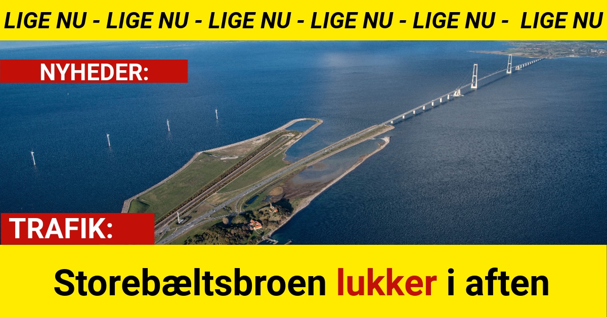 TRAFIK: Storebæltsbroen lukker i aften