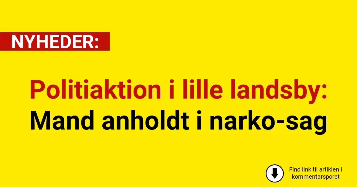 Politiaktion i lille landsby: Mand anholdt i narko-sag