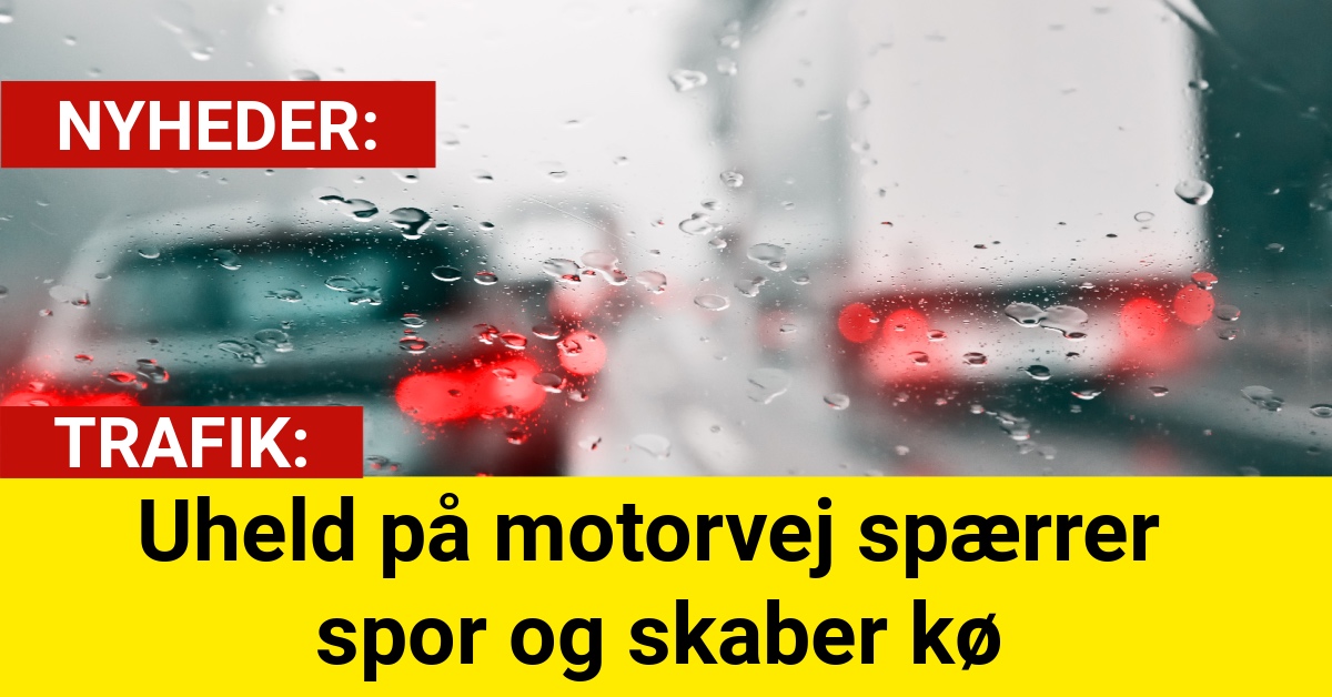 Uheld på motorvej spærrer spor og skaber kø