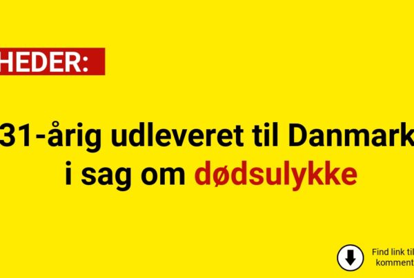 31-årig udleveret til Danmark i sag om dødsulykke
