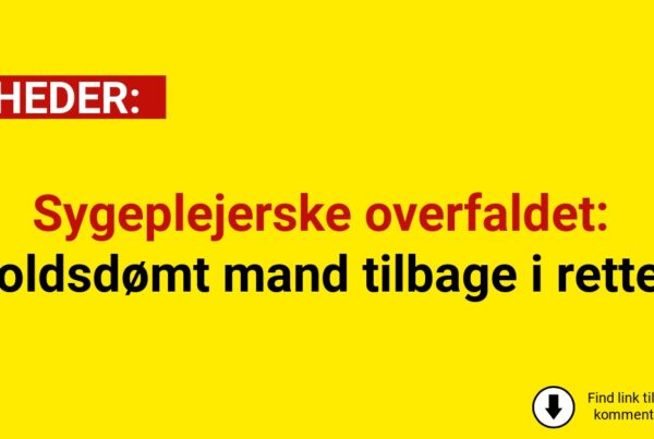 Sygeplejerske overfaldet: Voldsdømt mand tilbage i retten