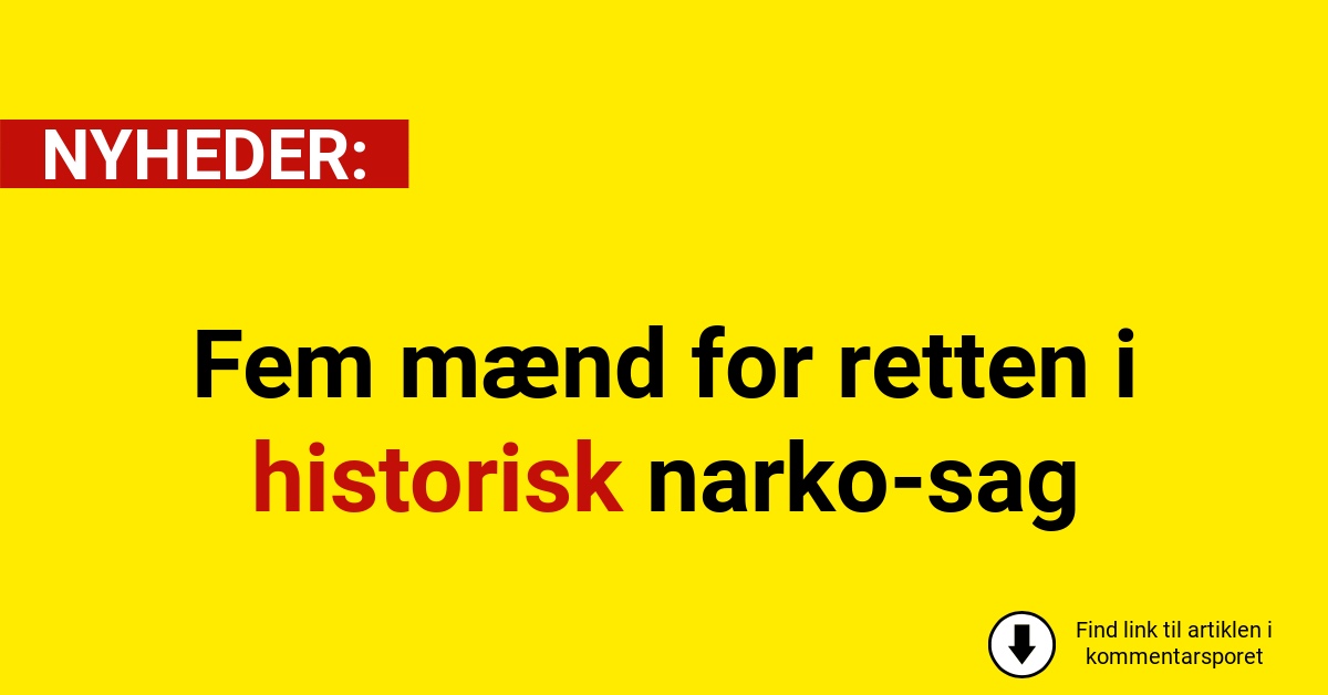 Fem mænd for retten i historisk narko-sag