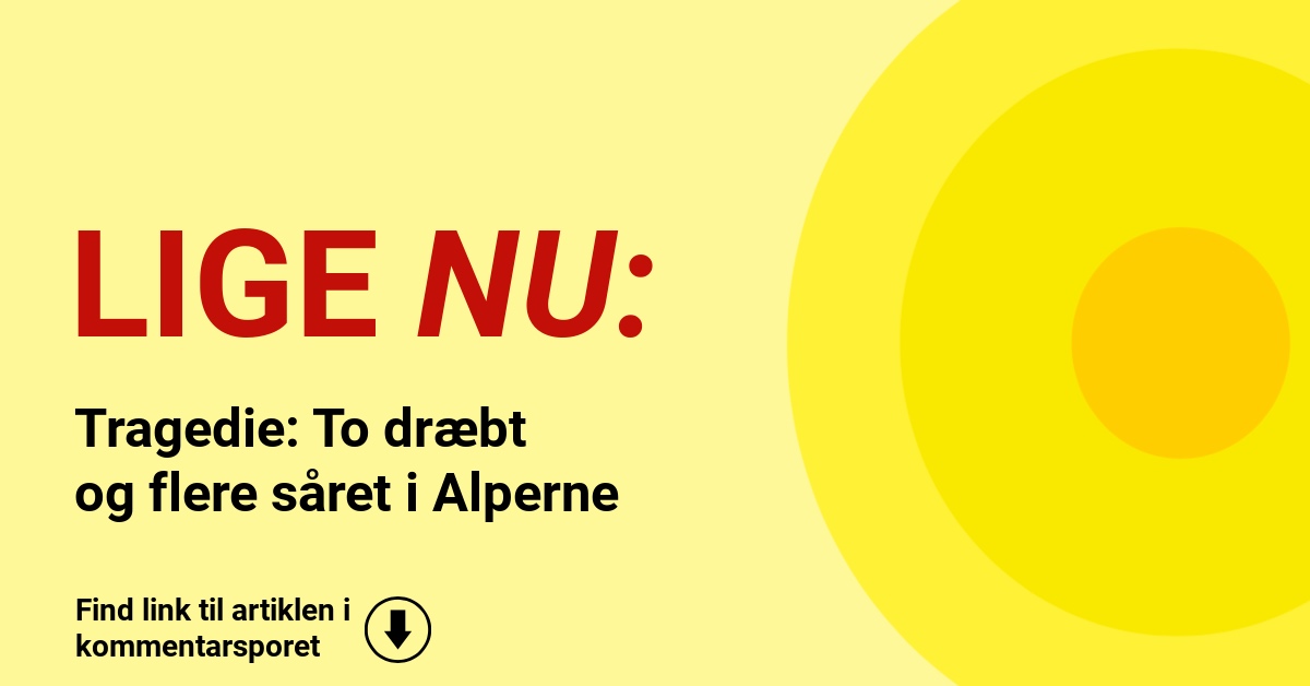 Tragedie: To dræbt og flere såret i Alperne