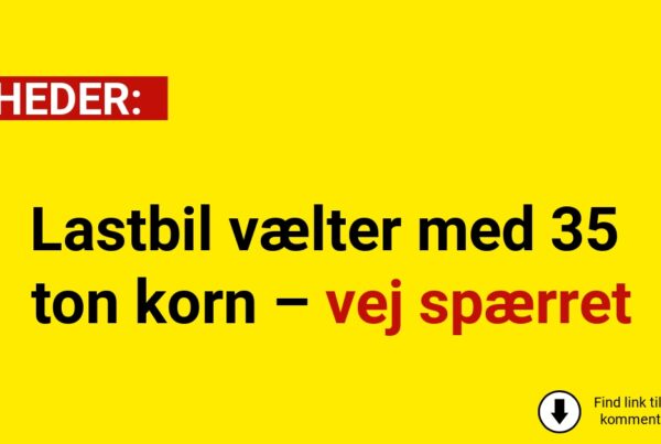 Lastbil vælter med 35 ton korn – vej spærret