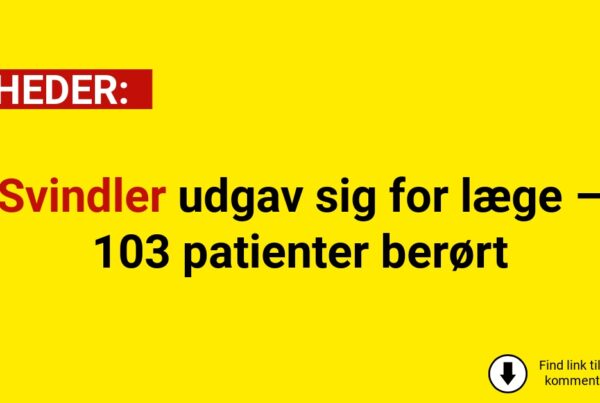 Svindler udgav sig for læge – 103 patienter berørt