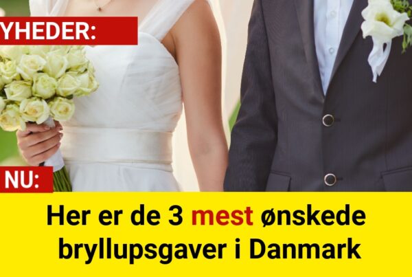 Her er de 3 mest ønskede bryllupsgaver i Danmark