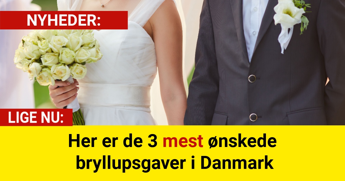 Her er de 3 mest ønskede bryllupsgaver i Danmark