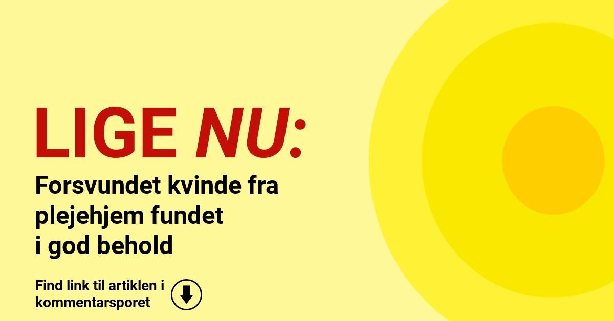 Forsvundet kvinde fra plejehjem fundet i god behold