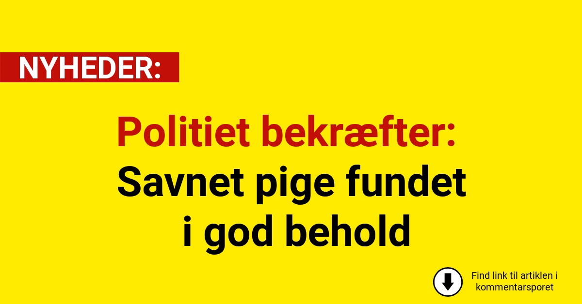 Politiet bekræfter: Savnet pige fundet i god behold