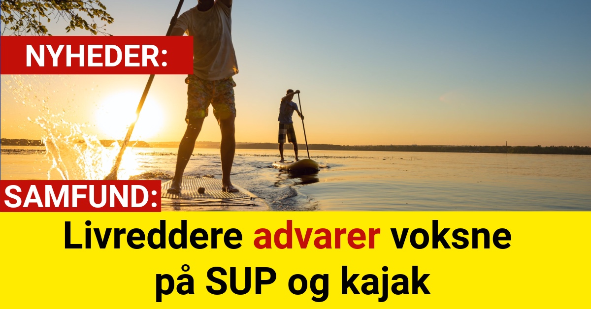 Livreddere advarer voksne på SUP og kajak