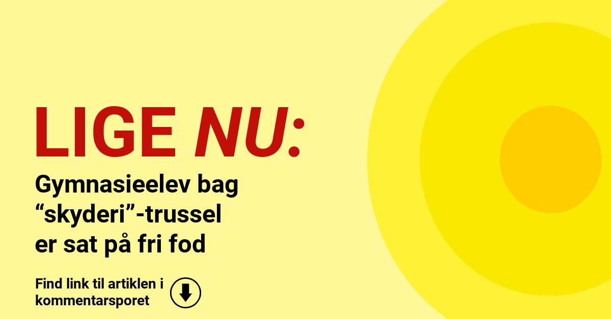 Gymnasieelev bag “skyderi”-trussel er sat på fri fod