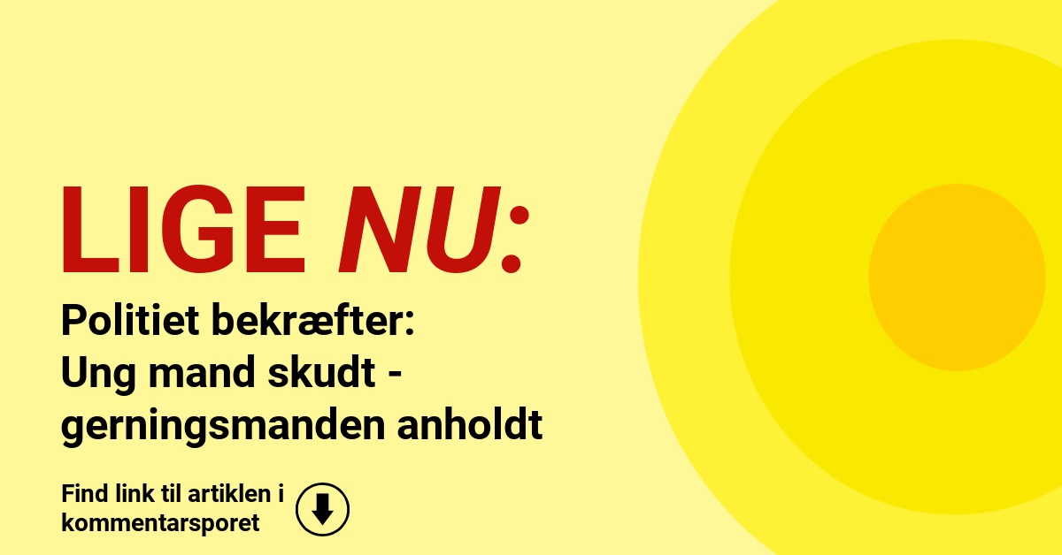 Politiet bekræfter: Ung mand skudt - gerningsmanden anholdt