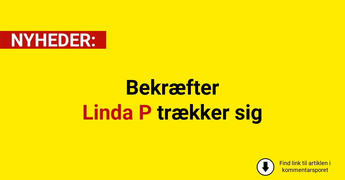 Bekræfter: Linda P trækker sig