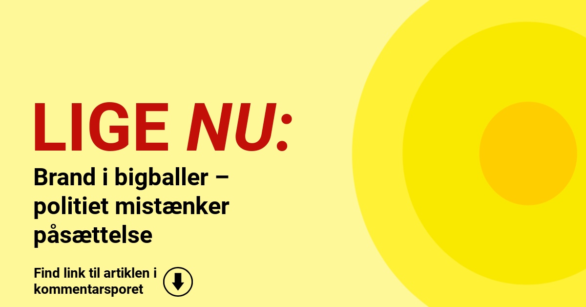Brand i bigballer – politiet mistænker påsættelse
