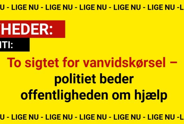 To sigtet for vanvidskørsel – politiet beder offentligheden om hjælp