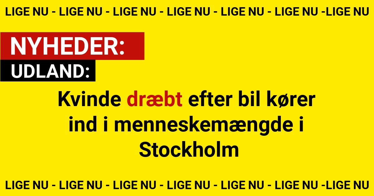 Kvinde dræbt efter bil kører ind i menneskemængde i Stockholm