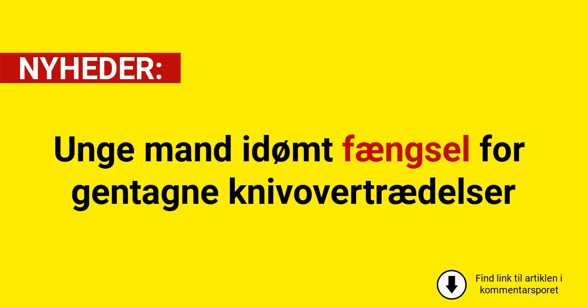 Unge mand idømt fængsel for gentagne knivovertrædelser