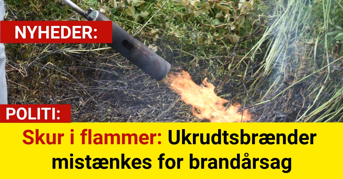 Skur i flammer: Ukrudtsbrænder mistænkes for brandårsag