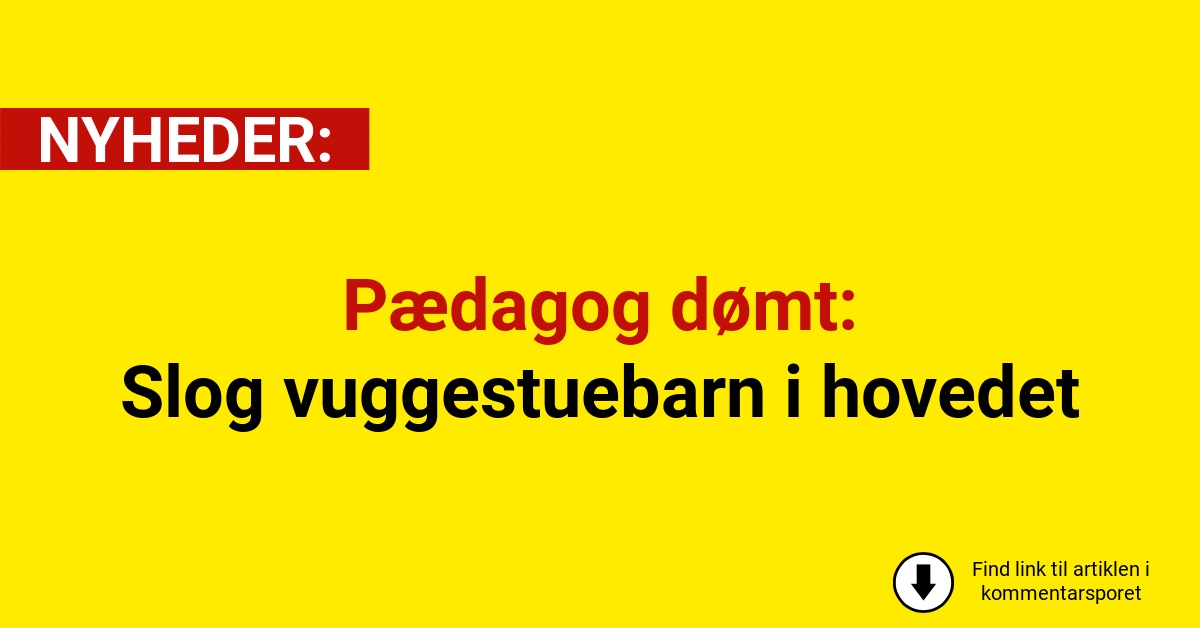 Pædagog dømt: Slog vuggestuebarn i hovedet