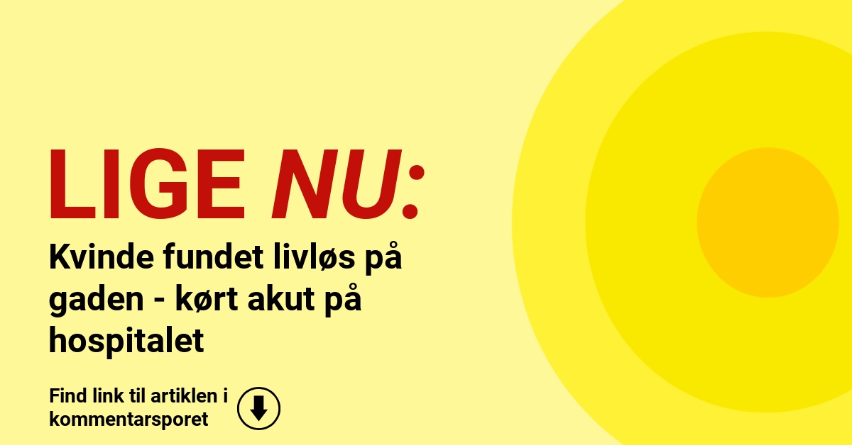 Kvinde fundet livløs på gaden - kørt akut på hospitalet