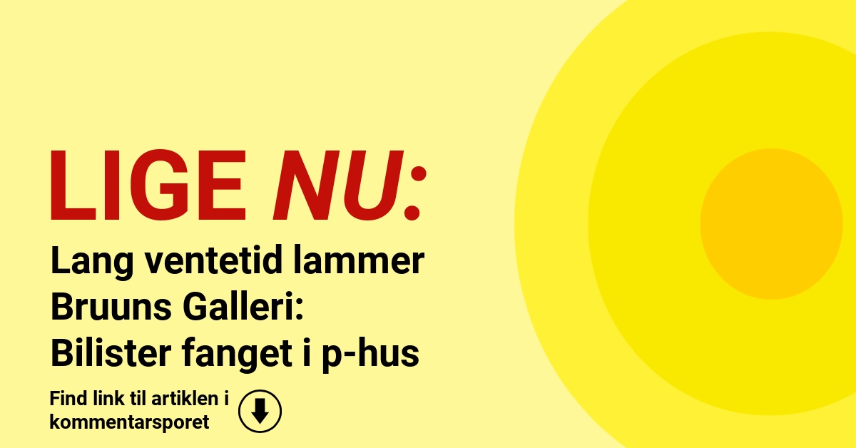 Lang ventetid lammer Bruuns Galleri: Bilister fanget i p-hus