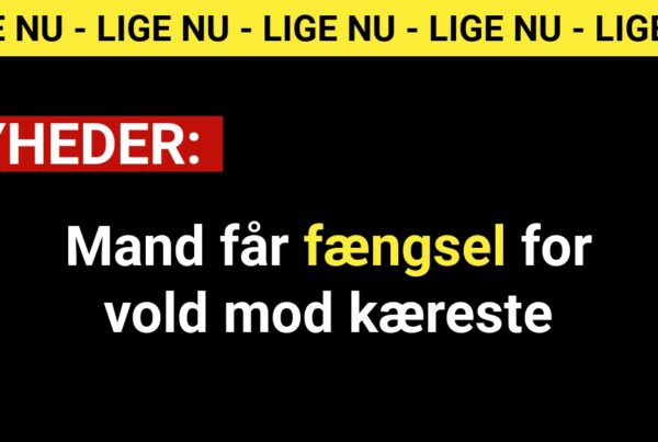 Mand får fængsel for vold mod kæreste