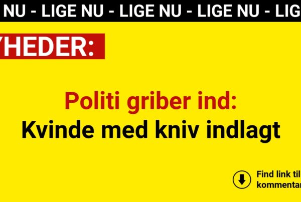Politi griber ind: Kvinde med kniv indlagt