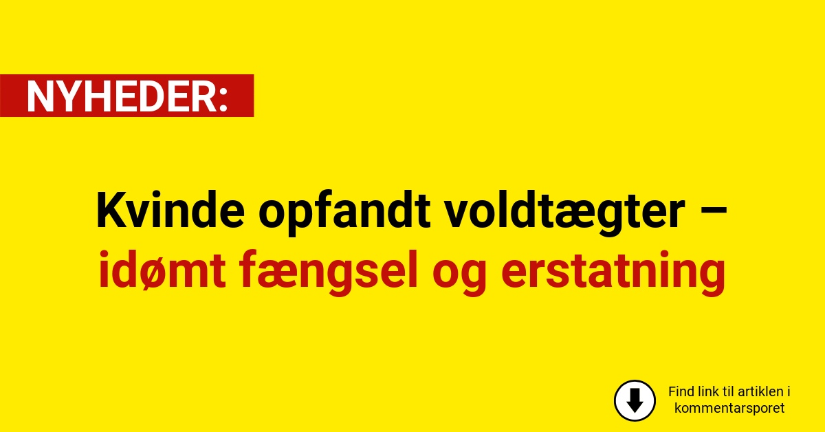 Kvinde opfandt voldtægter – idømt fængsel og erstatning