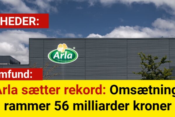 Arla sætter rekord: Omsætning rammer 56 milliarder kroner