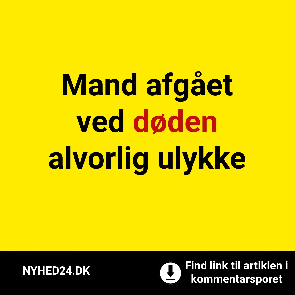 Mand afgået ved døden alvorlig ulykke