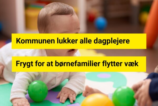 Kommunen lukker alle dagplejere - Frygt for at børnefamilier flytter væk