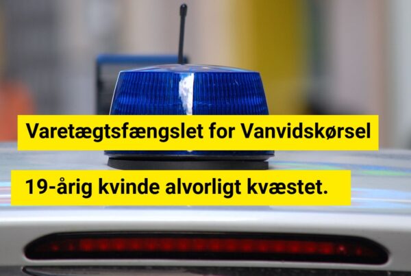 Mand varetægtsfængslet for vanvidskørsel: 19-årig kvinde alvorligt kvæstet