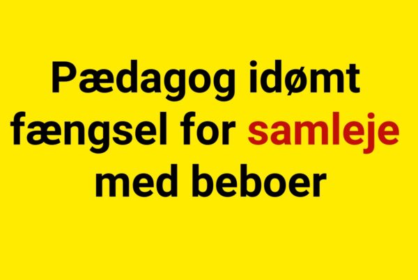 Pædagog idømt fængsel for samleje med beboer