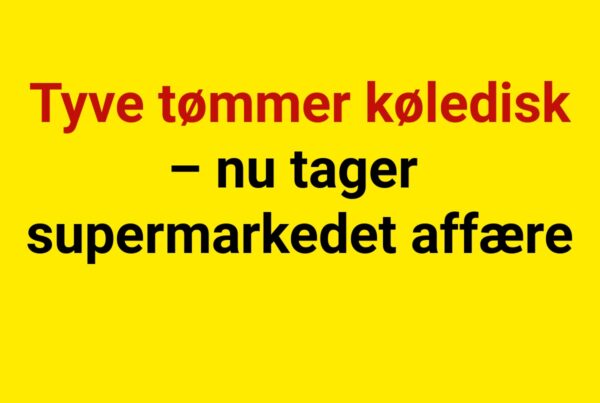 Tyve tømmer køledisk – nu tager supermarkedet affære