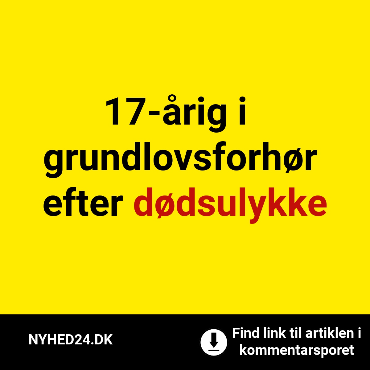 17-årig i grundlovsforhør efter dødsulykke