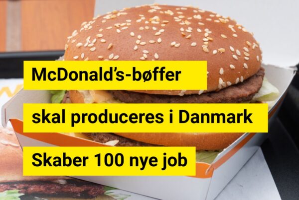 Danish Crown får stor McDonald’s-aftale: Skaber 100 nye job